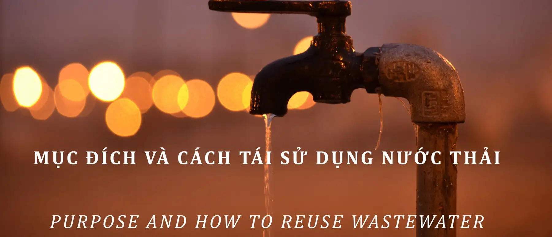 Mục đích, ứng dụng và hướng dẫn cách tái sử dụng nước thải